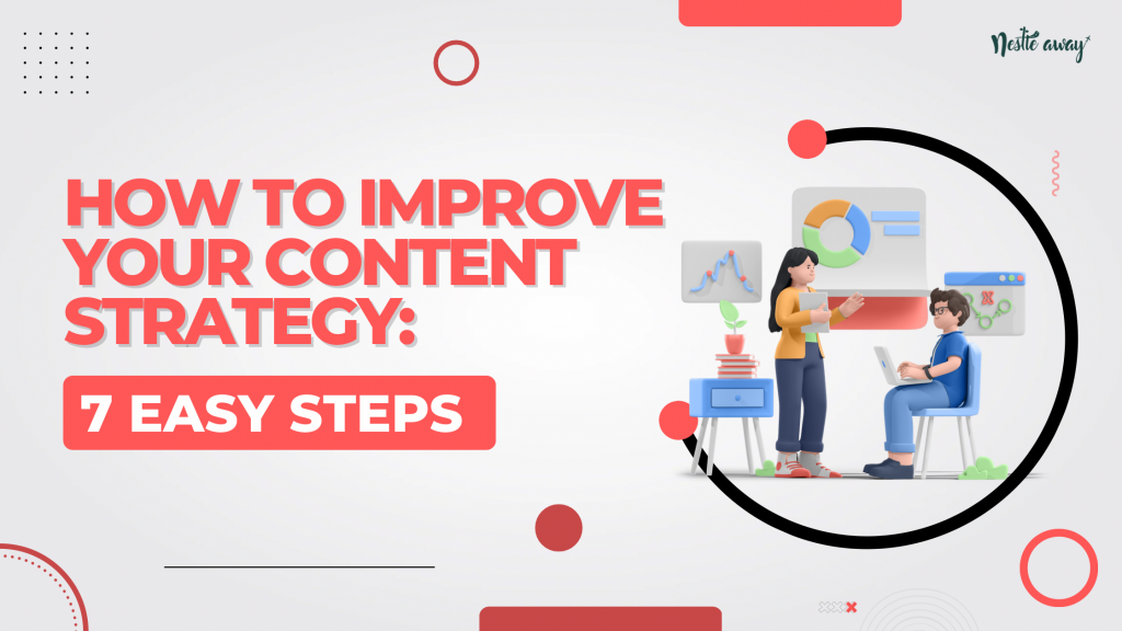 How to improve your content strategy in 7 easy steps!